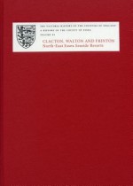 A History of the County of Essex: XI: Clacton, Walton and Frinton: North-East Essex Seaside Resorts - Christopher Thornton, Herbert Eiden