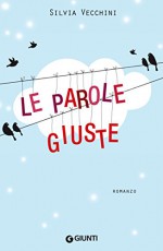 Le parole giuste (Italian Edition) - Silvia Vecchini