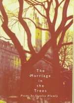 The Marriage in the Trees - Stanley Plumly