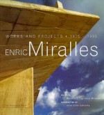 Enric Miralles: Works and Projects 1975-1995 - Enric Miralles