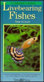 Fishkeepers Guide to Livebearing Fishes - Peter W. Scott