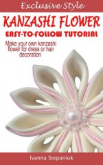 Kanzashi Tutorial - How to Make a Kanzashi Fabric Flower - Ivanna Stepaniuk