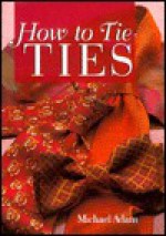 How To Tie Ties - Michael Adam