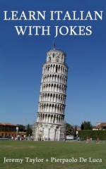 Learn Italian With Jokes (Italian Edition) - Jeremy Taylor, Pierpaolo De Luca