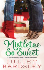 Mistletoe So Sweet - Juliet Bardsley