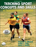 Teaching Sport Concepts and Skills: A Tactical Games Approach [With DVD] - Stephen A. Mitchell