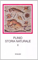 Storia naturale. II: Antropologia e zoologia - Pliny the Elder, Alberto Borghini, Giuliano Ranucci