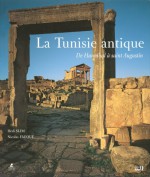 La Tunisie antique: De Hannibal à saint Augustin - Hédi Slim, Nicolas Fauqué