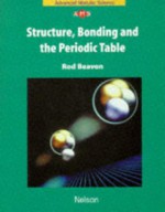 Structure Bonding and the Periodic Table (Nelson Advanced Modular Science: Chemistry) - Rod Beavon