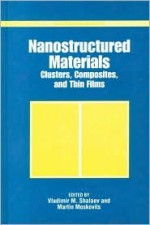 Nanostructured Materials: Clusters, Composites, And Thin Films - Vladimir M. Shalaev