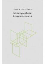 Rzeczywistość komponowana - Jolanta Brach-Czaina