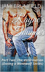 Rayne's Thunder (Part Two): The Veterinarian (Dating a Werewolf Series Book 2) - Jami Brumfield, Michele Gwynn