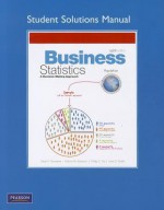 Student Solutions Manual for Business Statistics: Decision Making - David F. Groebner, Groebner, Groebner Groebner