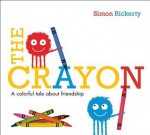 The Crayon: A Colorful Tale About Friendship - Simon Rickerty