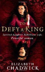 To Defy a King - Elizabeth Chadwick