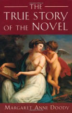 The True Story of the Novel - Margaret Anne Doody