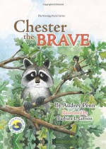 Chester the Brave - Audrey Penn, Barbara Leonard Gibson