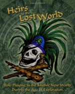 Heirs to the Lost World: Tabletop Role-playing in the Mythic New World - Chad Davidson