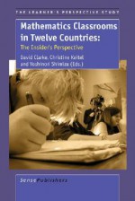 Mathematics Classrooms in Twelve Countries: The Insider's Perspective - David Clarke, Christine Keitel, Yoshinori Shimizu