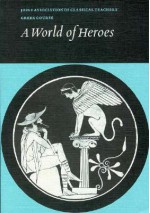 A World of Heroes: Selections from Homer, Herodotus and Sophocles - Joint Association of Classical, Homer, Herodotus, Sophocles