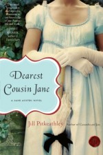 Dearest Cousin Jane: A Jane Austen Novel - Jill Pitkeathley