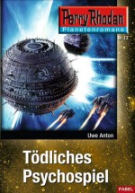 Planetenroman 12: Tödliches Psychospiel: Ein abgeschlossener Roman aus dem Perry Rhodan Universum (German Edition) - Uwe Anton