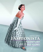 Fashionista: A Century of Style Icons - Simone Werle