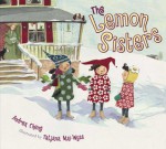 The Lemon Sisters - Andrea Cheng, Tatiana Mai-Wyss