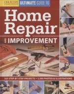 Ultimate Guide to Home Repair & Improvement (Ultimate Guide To... (Creative Homeowner)) - Editors of Creative Homeowner