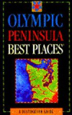 Olympic Peninsula Best Places: A Destination Guide - Rachel Bard