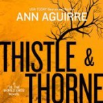 Thistle & Thorne - Ann Aguirre, Lauren Fortgang