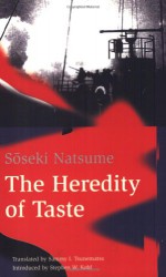 The Heredity of Taste - Sōseki Natsume, Sammy I. Tsunematsu, Sammy T. Tsunematsu, Stephen W. Kohl, Steven W. Kohl