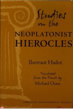 Studies On The Neoplatonist Hierocles (Transactions of the American Philosophical Society) (Transactions of the American Philosophical Society) - Ilsetraut Hadot, Michael Chase