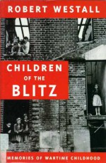 Children of the Blitz - Robert Westall