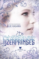 De IJzerprinses - Julie Kagawa, Angelique Verheijen