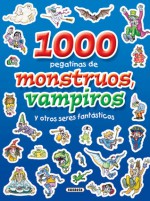 1000 pegatinas de monstruos, vampiros y otros seres fantasticos - Susaeta Publishing, Inc., Susaeta Publishing, Inc., Staff, Susaeta Publishing, Inc.