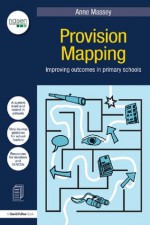 Provision Mapping: Improving outcomes in primary schools (David Fulton / Nasen) - Anne Massey