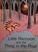 Little Raccoon And The Thing In The Pool - Lilian Moore, Gioia Fiammenghi