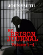 My Prison Journal - Volumes 1-4 - John Smith, Garry M Graves