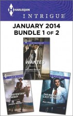 Harlequin Intrigue January 2014 - Bundle 1 of 2: Wanted\Unrepentant Cowboy\The Marine's Last Defense - Delores Fossen, Joanna Wayne, Angi Morgan