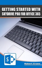 Getting Started With Skydrive Pro for Office 365 - Robert Crane