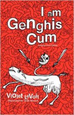 I Am Genghis Cum - Violet LeVoit