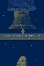 Pennsylvania's Revolution - William Pencak