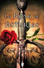 La rosa de Asturias (B de Books) - Iny Lorentz