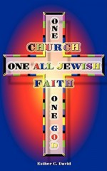 One Church, One All Jewish Faith, One God - Esther David