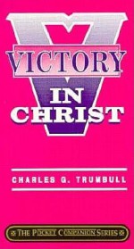 Victory in Christ - Charles G. Trumbull