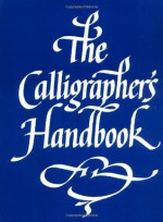 The Calligrapher's Handbook - Heather Child, Society of scribes and illuminators