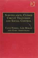 Surveillance, Closed Circuit Television and Social Control - Clive Norris, Jade Moran