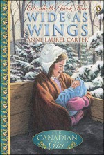 Wide as Wings - Anne Laurel Carter