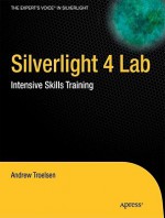 Silverlight 4 Lab: Intensive Skills Training - Andrew Troelsen